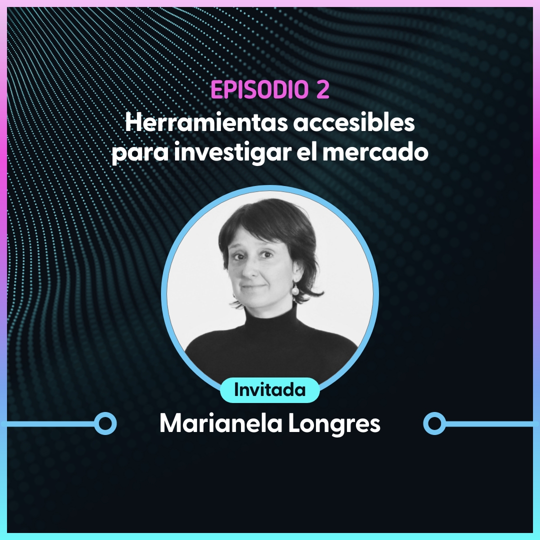 INGENIO PODCAST #EP2 Herramientas accesibles para investigar el mercado – Marianela Longres