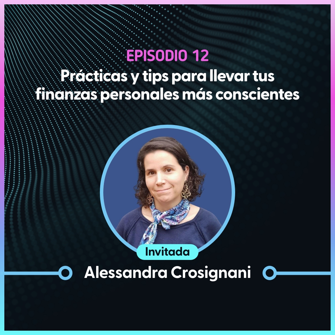 Prácticas y tips para llevar tus finanzas personales más conscientes – Alessandra Crosignani