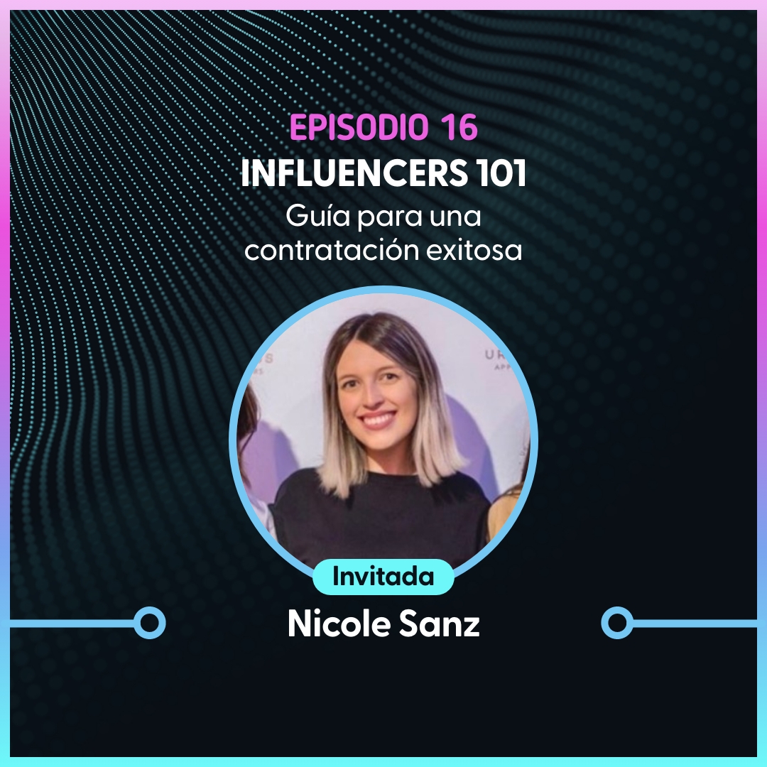 Influencers 101: Guía para una contratación exitosa – Nicole Sanz