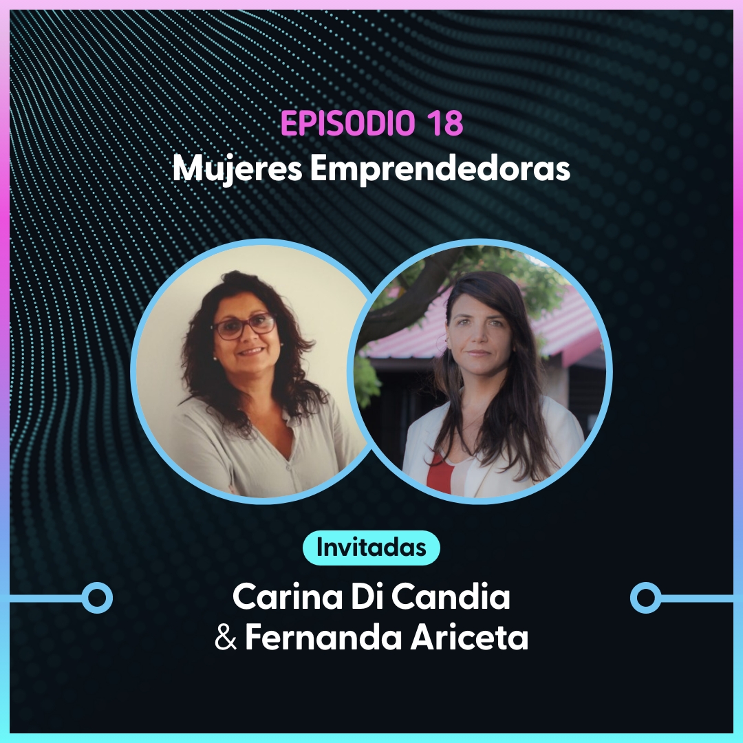 Mujeres Emprendedoras – Fernanda Ariceta & Carina Di Candia